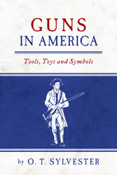 Guns In America:  Tools, Toys and Symbols