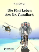 Die fünf Leben des Dr. Gundlach