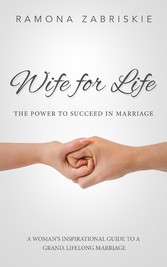 Wife for Life: The Power to Succeed in Marriage