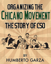 Organizing the Chicano Movement:  The Story of CSO