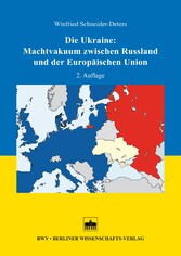 Die Ukraine: Machtvakuum zwischen Russland und der Europäischen Union