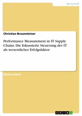 Performance Measurement in IT Supply Chains. Die fokussierte Steuerung der IT als wesentlicher Erfolgsfaktor