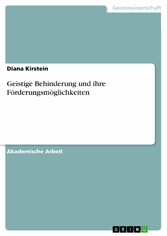 Geistige Behinderung und ihre Förderungsmöglichkeiten