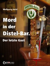 Mord in der Distel-Bar. Der letzte Gast