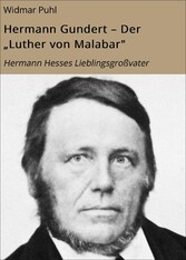 Hermann Gundert - Der 'Luther von Malabar'