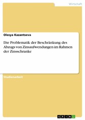 Die Problematik der Beschränkung des Abzugs von Zinsaufwendungen im Rahmen der Zinsschranke