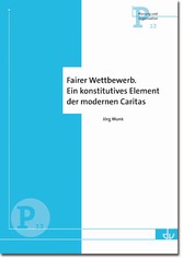 Fairer Wettbewerb. Ein konstitutives Element der modernen Caritas