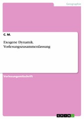 Exogene Dynamik. Vorlesungszusammenfassung