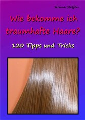 Wie bekomme ich traumhafte Haare?