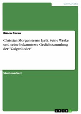 Christian Morgensterns Lyrik. Seine Werke und seine bekannteste Gedichtsammlung der 'Galgenlieder'