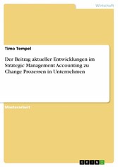 Der Beitrag aktueller Entwicklungen im Strategic Management Accounting zu Change Prozessen in Unternehmen