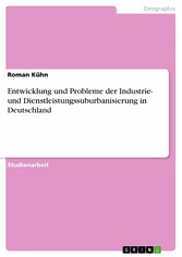 Entwicklung und Probleme der Industrie- und Dienstleistungssuburbanisierung in Deutschland