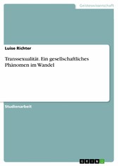 Transsexualität. Ein gesellschaftliches Phänomen im Wandel