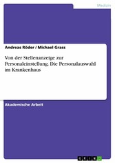 Von der Stellenanzeige zur Personaleinstellung. Die Personalauswahl im Krankenhaus