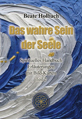 Das wahre Sein der Seele - Teil 2