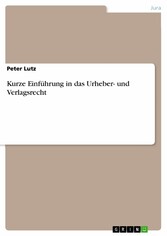 Kurze Einführung in das Urheber- und Verlagsrecht