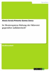 Ist Montesquieus Haltung der Sklaverei gegenüber aufklärerisch?