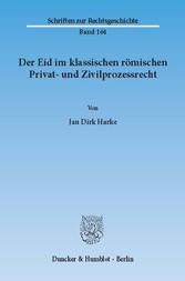 Der Eid im klassischen römischen Privat- und Zivilprozessrecht.