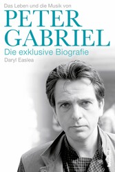 Peter Gabriel - Die exklusive Biografie