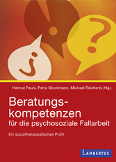 Beratungskompetenzen für die psychosoziale Fallarbeit