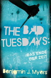 The Bad Tuesdays: Das Ende der Zeit