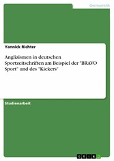 Anglizismen in deutschen Sportzeitschriften am Beispiel der 'BRAVO Sport' und des 'Kickers'