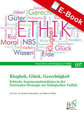 Klugheit, Glück, Gerechtigkeit. Ethische Argumentationslinien in der Nationalen Strategie zur biologischen Vielfalt