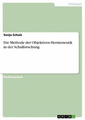 Die Methode der Objektiven Hermeneutik in der Schulforschung