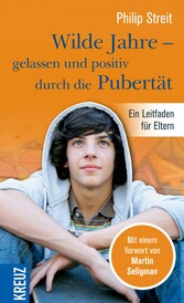 Wilde Jahre - gelassen und positiv durch die Pubertät