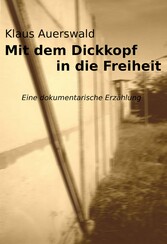 Mit dem Dickkopf in die Freiheit