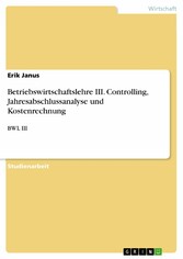 Betriebswirtschaftslehre III. Controlling, Jahresabschlussanalyse und Kostenrechnung