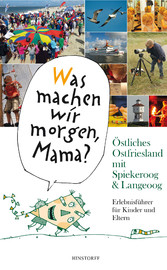 'Was machen wir morgen, Mama?' Östliches Ostfriesland mit Spiekeroog & Langeoog