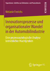 Innovationsprozesse und organisationaler Wandel in der Automobilindustrie