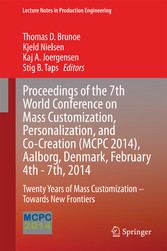 Proceedings of the 7th World Conference on Mass Customization, Personalization, and Co-Creation (MCPC 2014), Aalborg, Denmark, February 4th - 7th, 2014