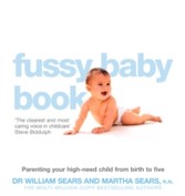 Fussy Baby Book: Parenting your high-need child from birth to five