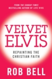 Velvet Elvis: Repainting the Christian Faith