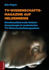 TV-Wissenschaftsmagazine auf Heldenreise