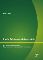 Public Relations und Osteopathie: Die Öffentlichkeitsarbeit der Österreichischen Gesellschaft für Osteopathie