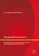 Energieeffizienzklasse A: Nachhaltiger Berufsschulunterricht mithilfe der Themenzentrierten Interaktion