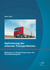 Optimierung der externen Transportkosten: Methoden zur Kosteneinsparung in der Distributionslogistik