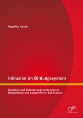 Inklusion im Bildungssystem: Situation und Entwicklungstendenzen in Deutschland und ausgewählten EU-Staaten