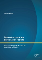 Überschussrenditen durch Stock Picking: Value Investing nach Max Otte als Vorbild Warren Buffett