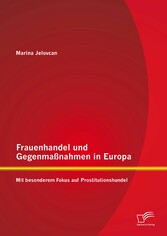 Frauenhandel und Gegenmaßnahmen in Europa: Mit besonderem Fokus auf Prostitutionshandel