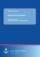 Global Pentecostalism: An Inquiry into the Cultural Dimensions of Globalization