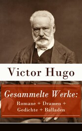 Gesammelte Werke: Romane + Dramen + Gedichte + Balladen