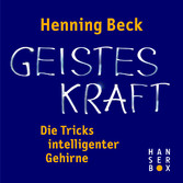 Geisteskraft - die Tricks intelligenter Gehirne