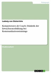 Kompetenzen als Coach. Didaktik der Erwachsenenbildung bei Kommunikationstrainings