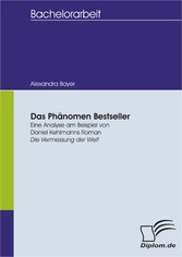 Das Phänomen Bestseller: Eine Analyse am Beispiel von Daniel Kehlmanns Roman 'Die Vermessung der Welt'