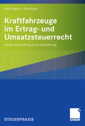 Kraftfahrzeuge im Ertrag- und Umsatzsteuerrecht