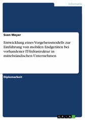 Entwicklung eines Vorgehensmodells zur Einführung von mobilen Endgeräten bei vorhandener IT-Infrastruktur in mittelständischen Unternehmen